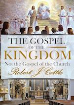 The Gospel of the Kingdom: Not the Gospel of the Church 