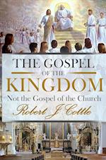 The Gospel of the Kingdom: Not the Gospel of the Church 