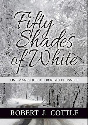 Fifty Shades of White: One Man's Quest for Righteousness