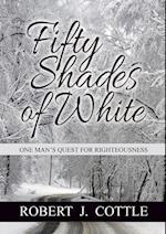 Fifty Shades of White: One Man's Quest for Righteousness 