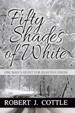 Fifty Shades of White: One Man's Quest for Righteousness 