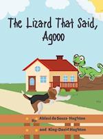 The Lizard That Said, Agooo 