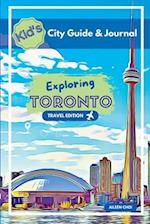 Kid's City Guide & Journal - Exploring Toronto - Travel Edition 