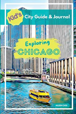 Kid's City Guide & Journal - Exploring Chicago