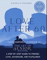 Love After 60: Your Companion Workbook to The Art of Senior Dating: A Step-by-Step Guide to Finding Love, Adventure and Fulfillment 