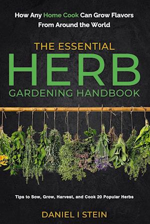 The Essential Herb Gardening Handbook