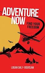 Adventure Now: Find Your Freedom 