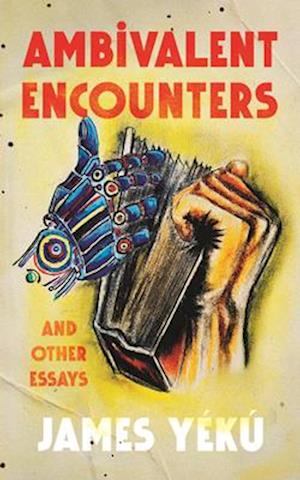 Ambivalent Encounters and Other Essays