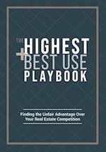 The Highest and Best Use Playbook: Finding the Unfair Advantage Over your Real Estate Competition 