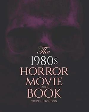 The 1980s Horror Movie Book: 2023