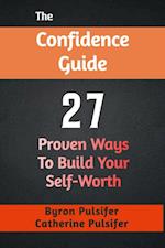 Confidence Guide:  27 Proven Ways  To Build Your Self-Worth