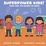 Superpower Kids!: Book One: The Source of Magic 