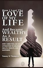 How I Lost the Love of My Life and Became Wealthy as a Result