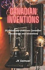 Canadian Inventions: 20 Relatively Unknown Canadian Discoveries and Inventions 