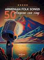 50 Armenian Folk Songs Anyone Can Sing 