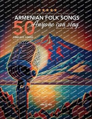 50 Armenian Folk Songs Anyone Can Sing