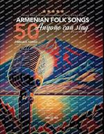 50 Armenian Folk Songs Anyone Can Sing 