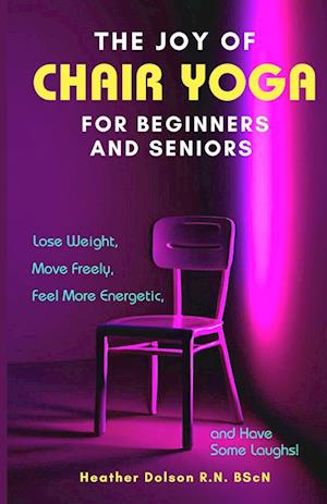 The Joy of Chair Yoga for Seniors and Beginners