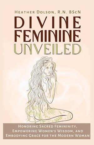 Divine Feminine Unveiled