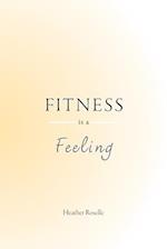 Fitness is a Feeling 