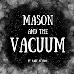 Mason and the Vacuum 
