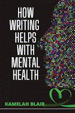 How Writing Helps With Mental Health 
