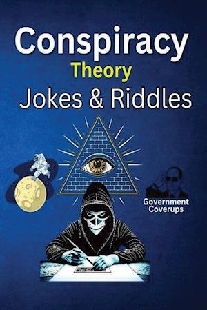 Conspiracy Theory Jokes & Riddles