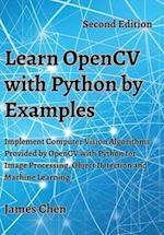 Learn OpenCV with Python by Examples: Implement Computer Vision Algorithms Provided by OpenCV with Python for Image Processing, Object Detection and M