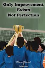 Only Improvement Exists Not Perfection 