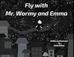 Fly with Mr. Wormy and Emma 