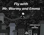 Fly with Mr. Wormy and Emma 