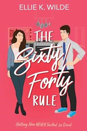 The Sixty/Forty Rule: A Grumpy Sunshine Enemies to Lovers Romance