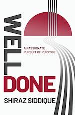 Well Done: A Passionate Pursuit of Purpose 