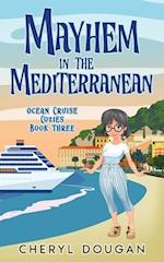 Mayhem in the Mediterranean: An Ocean Cruising Cozy Mystery 