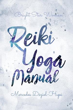 Bright Star Woman Reiki Yoga Manual