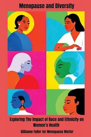 Menopause And Diversity: Exploring The Impact Of Race And Ethnicity On Women's Health