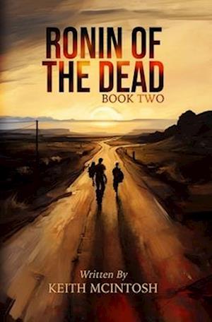 Ronin of the Dead: Book Two: A post-apocalyptic zombie series