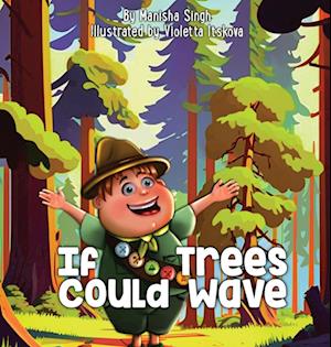 If Trees Could Wave