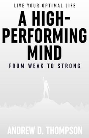 A High-Performing Mind: Live Your Ideal Life