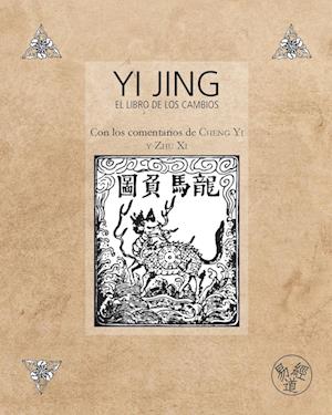 Yi Jing - El Libro de los Cambios - Con los comentarios de Cheng Yi y Zhu Xi