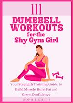 111 Dumbbell Workouts for the Shy Gym Girl