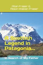 A Scottish Legend in Patagonia... In Search of My Father 