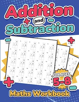 Addition and Subtraction Maths Workbook | Kids Ages 5-8 | Adding and Subtracting | 110 Timed Maths Test Drills| Kindergarten, Grade 1, 2 and 3 | Year 1, 2,3 and 4 | KS2 | Large Print | Paperback