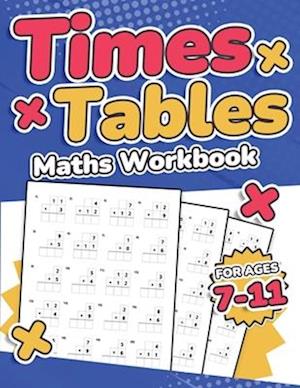 Times Tables Maths Workbook | Kids Ages 7-11 | Multiplication Activity Book | 100 Times Maths Test Drills | Grade 2, 3, 4, 5, and 6 | Year 2, 3, 4, 5, 6| KS2 | Large Print | Paperback