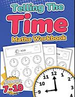 Telling the Time Maths Workbook |  Kids Ages 7-10 | 110 Timed Test Drills with Answers | Hour, Half Hour, Quarter Hour, Five Minutes, Minutes Questions | Grade 2, 3, 4 & 5| Year 3, 4, 5 & 6 | KS2 | Activity Book