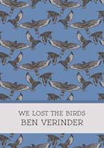 We Lost the Birds 