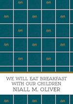 We Will Eat Breakfast With Our Children