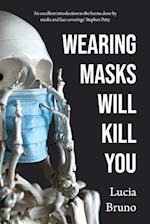 Wearing Masks Will Kill You 