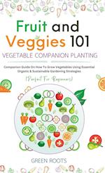 Fruit and Veggies 101 - Vegetable Companion Planting