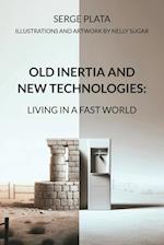 OLD INERTIA AND NEW TECHNOLOGIES